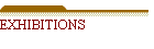 EXHIBITIONS